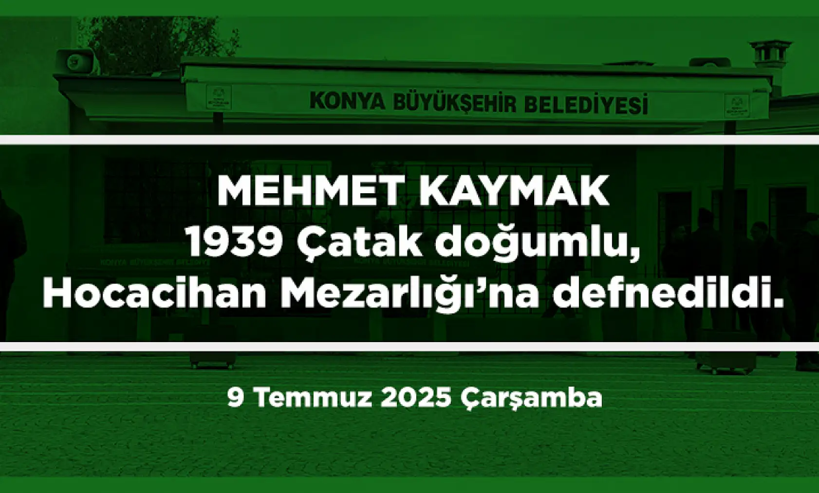 Konya'da 9 Temmuz 2025 Tarihinde Vefat Edenler