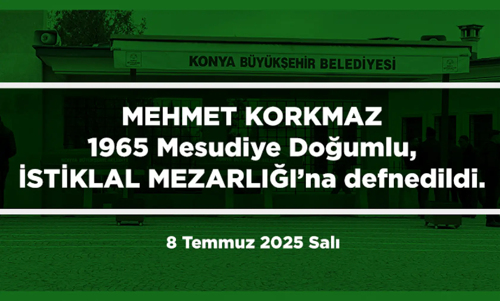 Konya'da Bugün 8 Kişi Toprağa Verildi (8 Temmuz 2025 Salı)