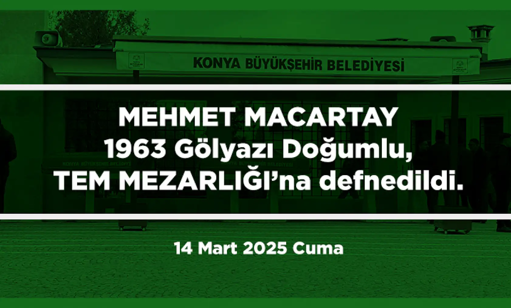 Konya'da Bugün 15 Kişi Toprağa Verildi (14 Mart 2025)