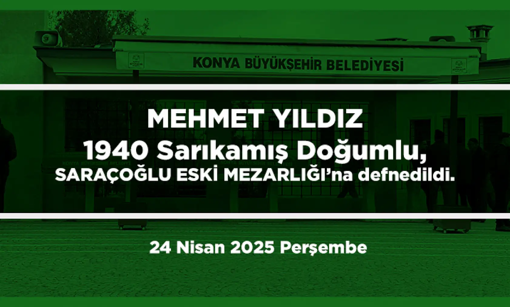 Konya'da Bugün 10 Kişi Toprağa Verildi (24 Nisan 2025 Perşembe)