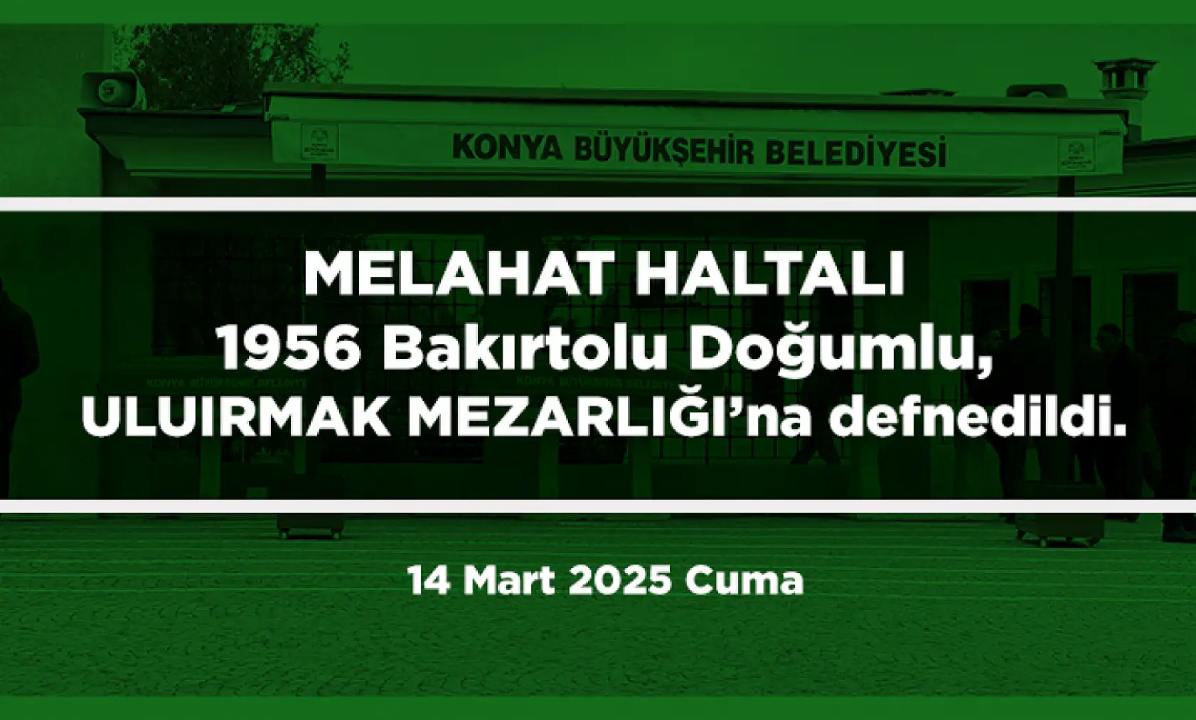 Konya'da Bugün 15 Kişi Toprağa Verildi (14 Mart 2025)