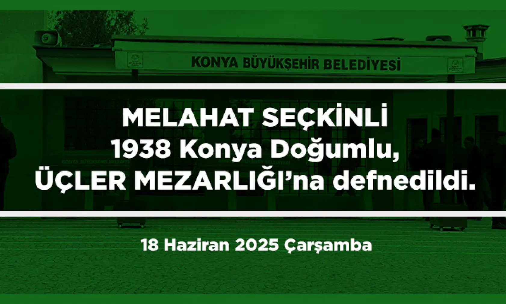 Konya'da Bugün 11 Kişi Son Yolculuğuna Uğurlandı (18 Haziran2025 Çarşamba)