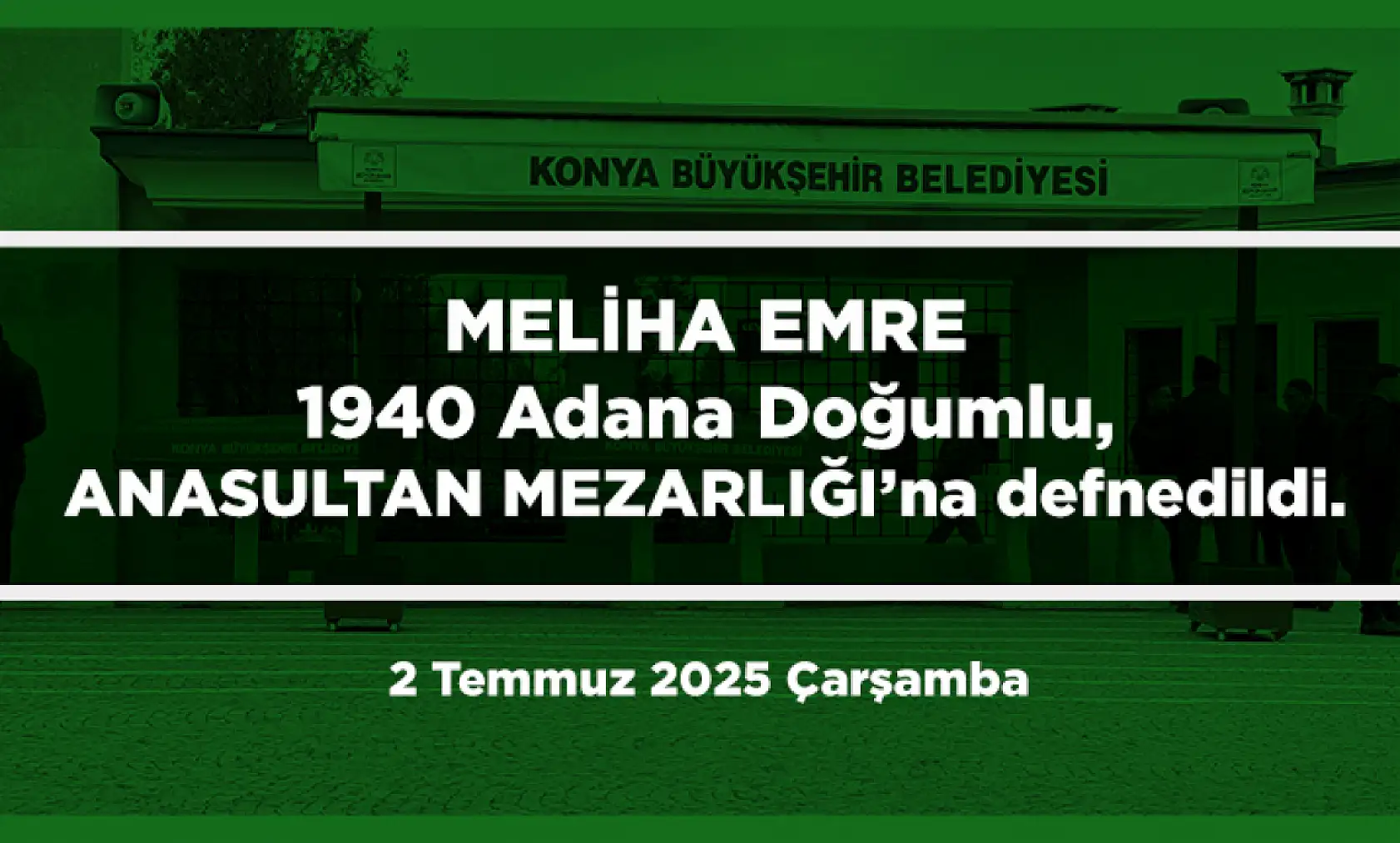 Konya'da Bugün Toprağa Verilenler (2 Temmuz 2025 Çarşamba)