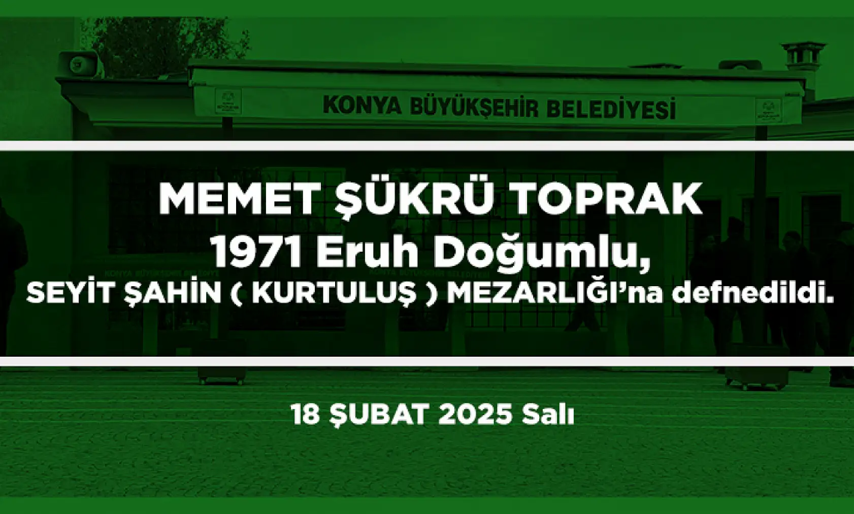 Konya'da Bugün Toprağa Verilenler (18 Şubat 2025)