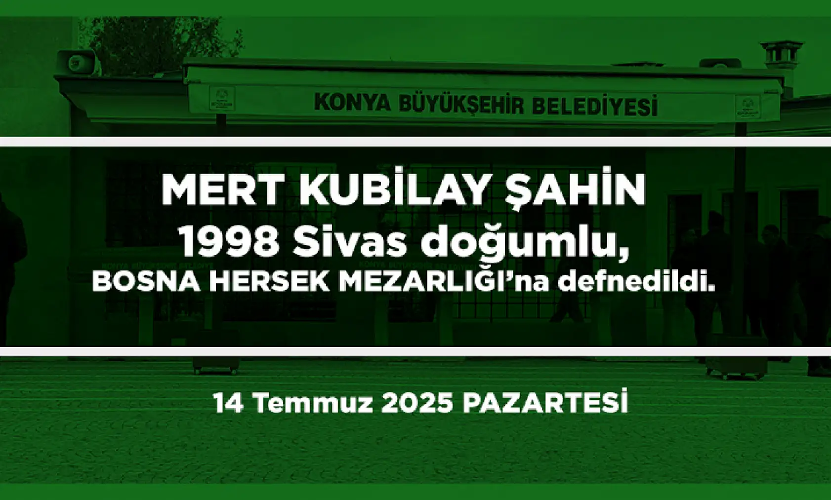 Konya'da Bugün 18 Kişi Toprağa Verildi (14 Temmuz 2025 PAZARTESİ)