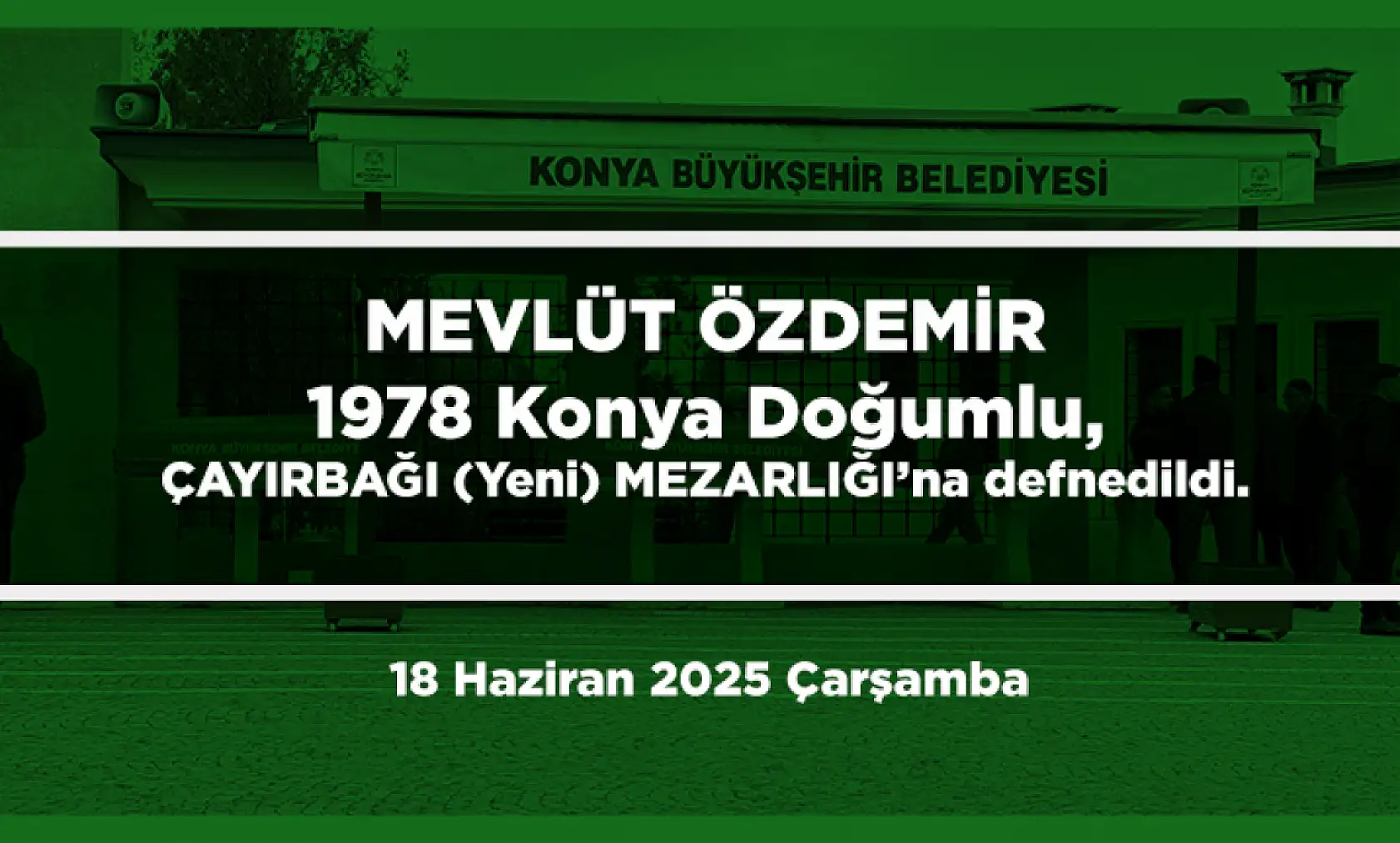 Konya'da Bugün 11 Kişi Son Yolculuğuna Uğurlandı (18 Haziran2025 Çarşamba)