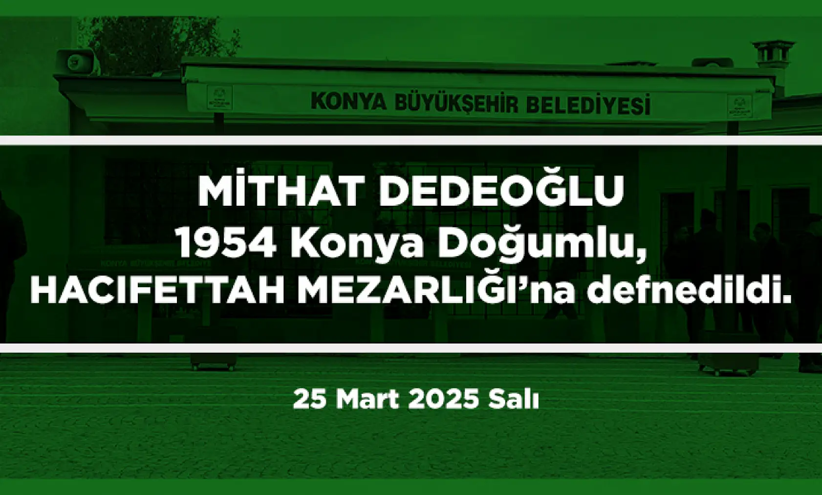 Konya'da Bugün 17 Kişi Toprağa Verildi (25 Mart 2025)