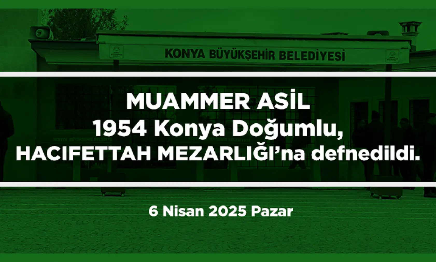 Konya'da Bugün 13 Kişi Toprağa Verildi (6 Nisan 2025 Pazar)