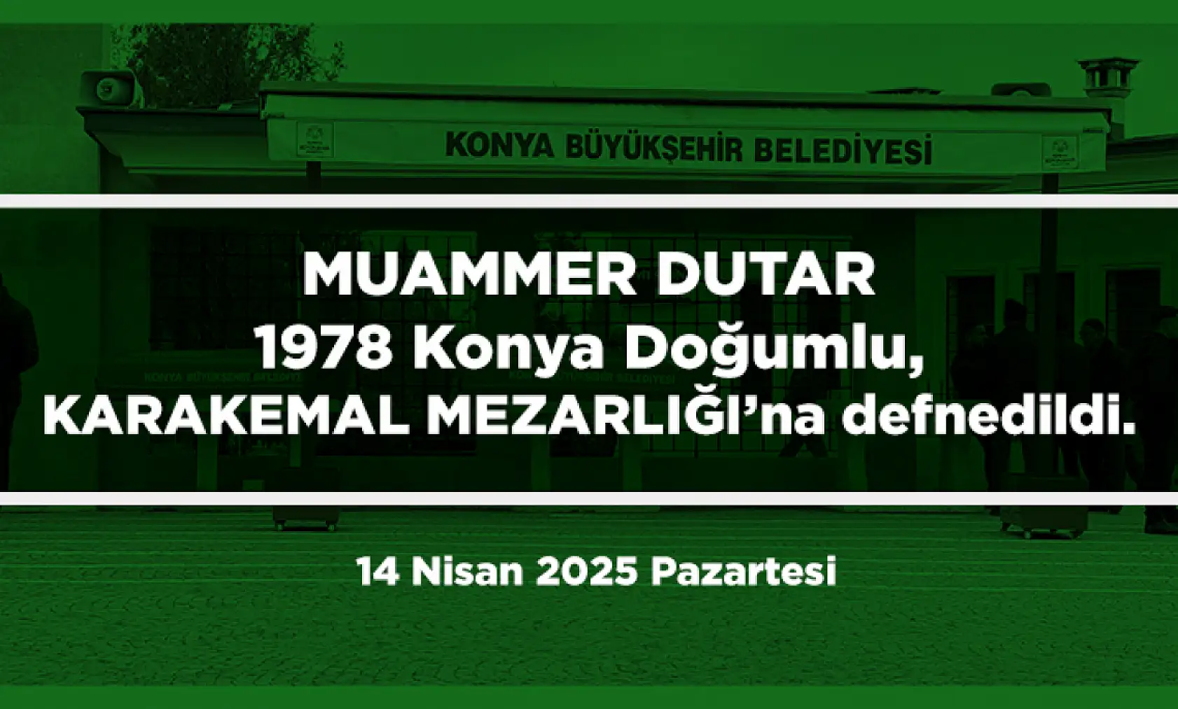Konya'da Bugün 15 Kişi Toprağa Verildi (14 Nisan 2025 Pazartesi)