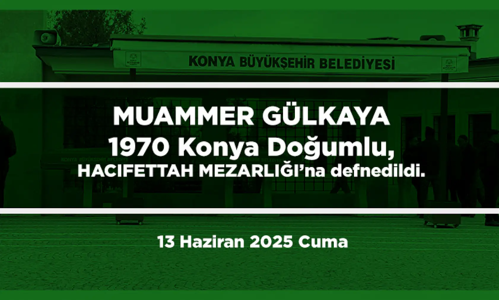 Konya'da 13 Haziran 2025 Tarihinde Vefat Edenler