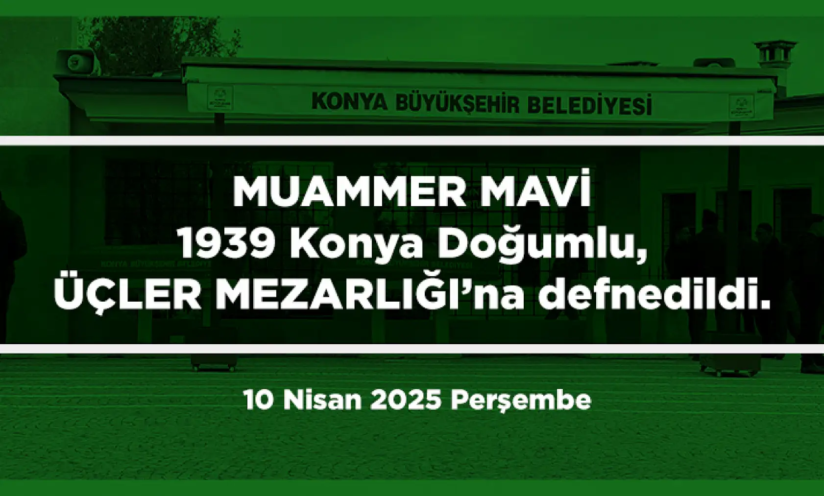 Konya'da Bugün 17 Kişi Toprağa Verildi (10 Nisan 2025 Perşembe)