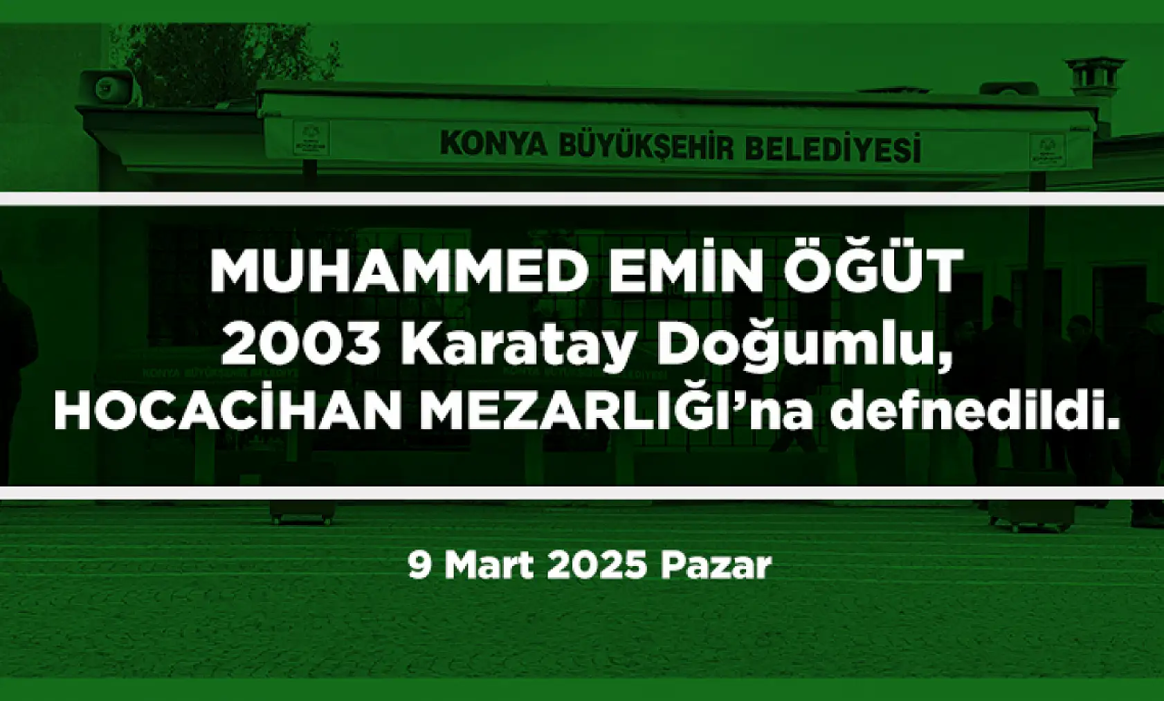 Konya'da vefat eden 25 kişi bugün toprağa verildi. (9 Mart 2025 Pazar)