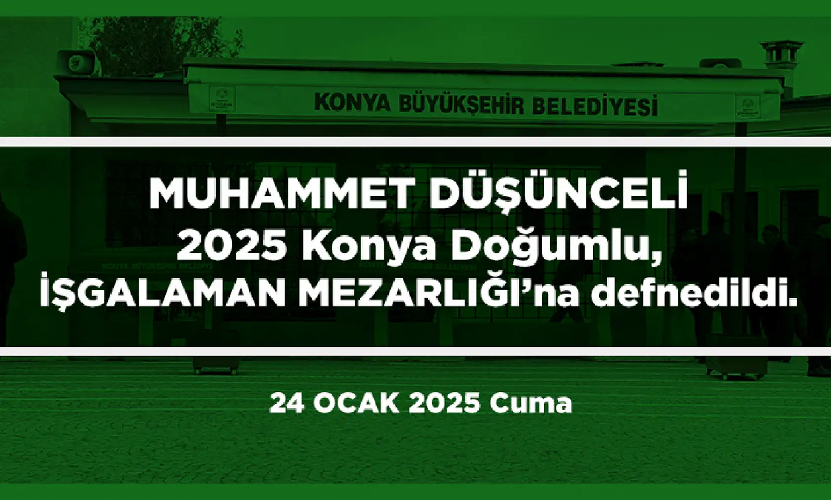 Konya'da Bugün Vefat Edenler (24 Ocak 2025)
