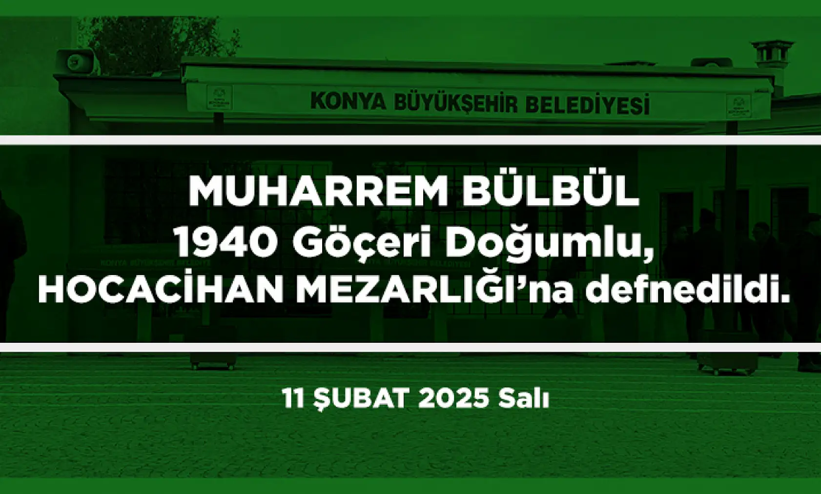 Konya'da Bugün Vefat Edenler (11 Şubat 2025 Salı)