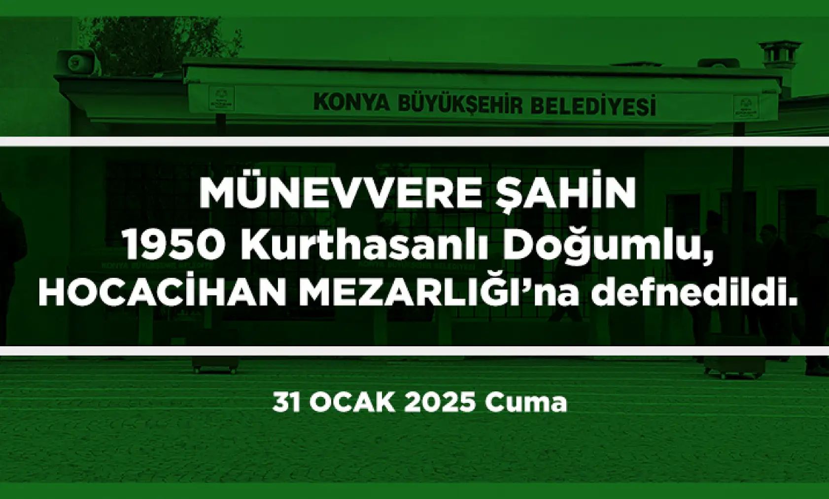 Konya'da Bugün Vefat Edenler (31 Ocak 2025 )