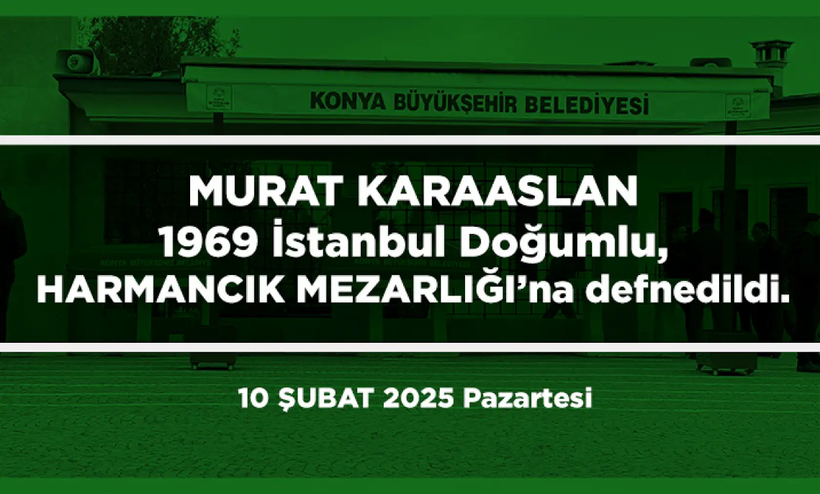 Konya'da Bugün 13 Kişi Toprağa Verildi (10 Şubat 2025)