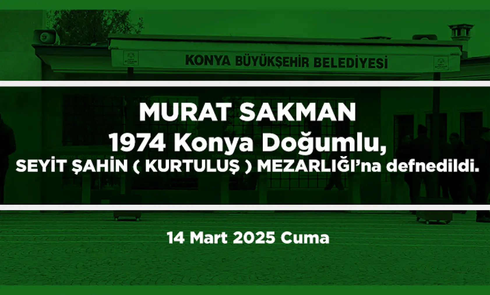 Konya'da Bugün 15 Kişi Toprağa Verildi (14 Mart 2025)