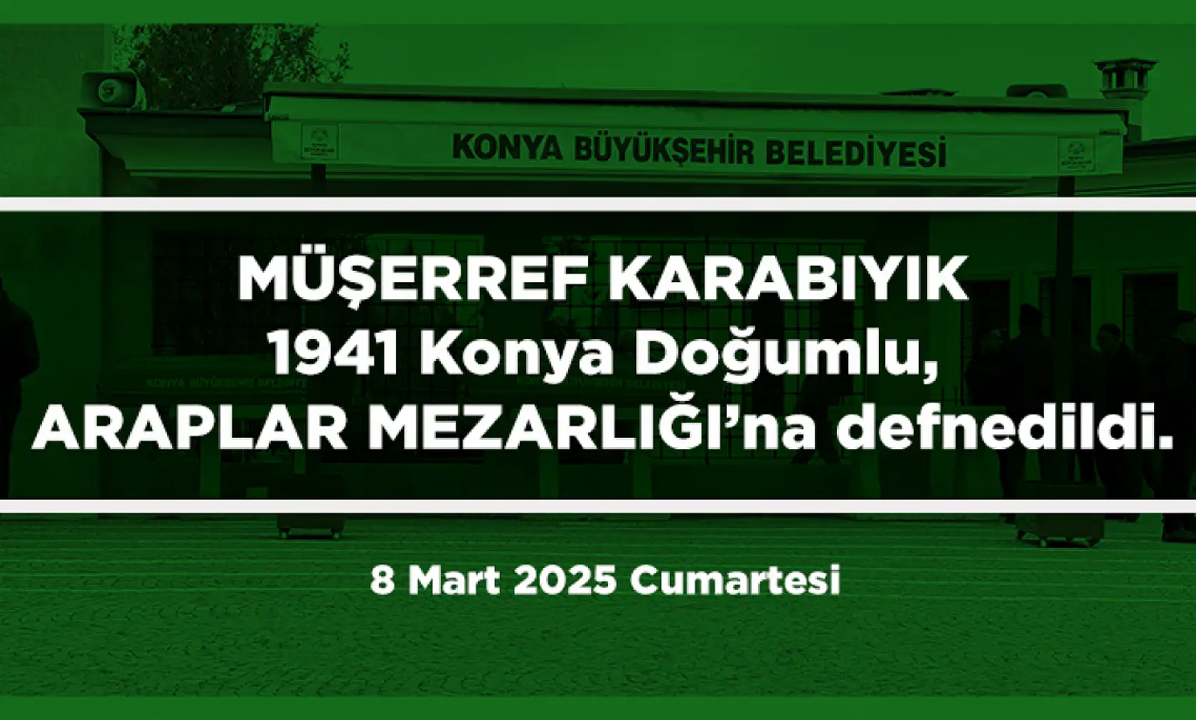 Konya'da Bugün 13 Kişi Toprağa Verildi (8 Mart 2025)