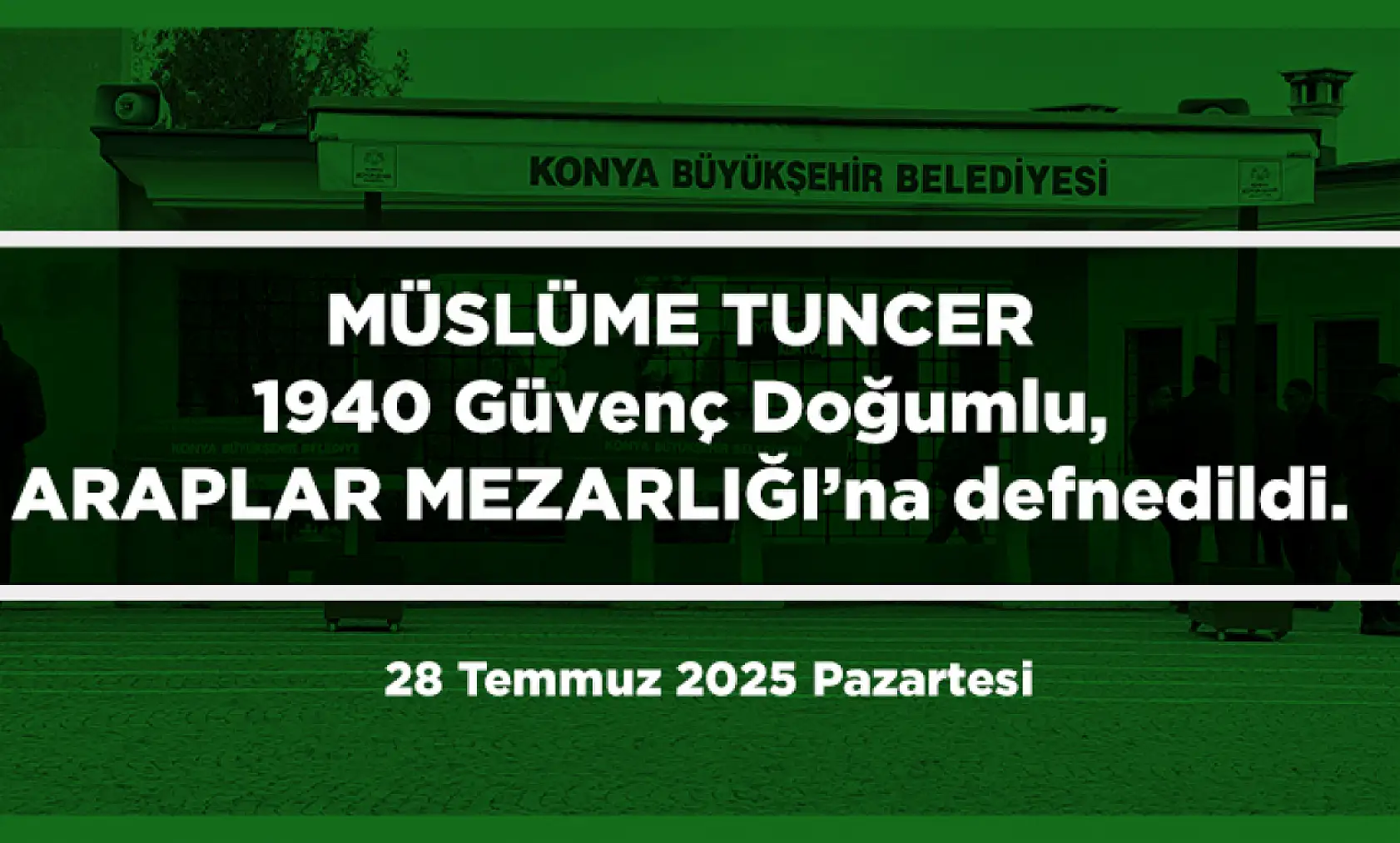 Konya'da Bugün 12 Kişi Toprağa Verildi (28 Temmuz 2025 Pazartesi)