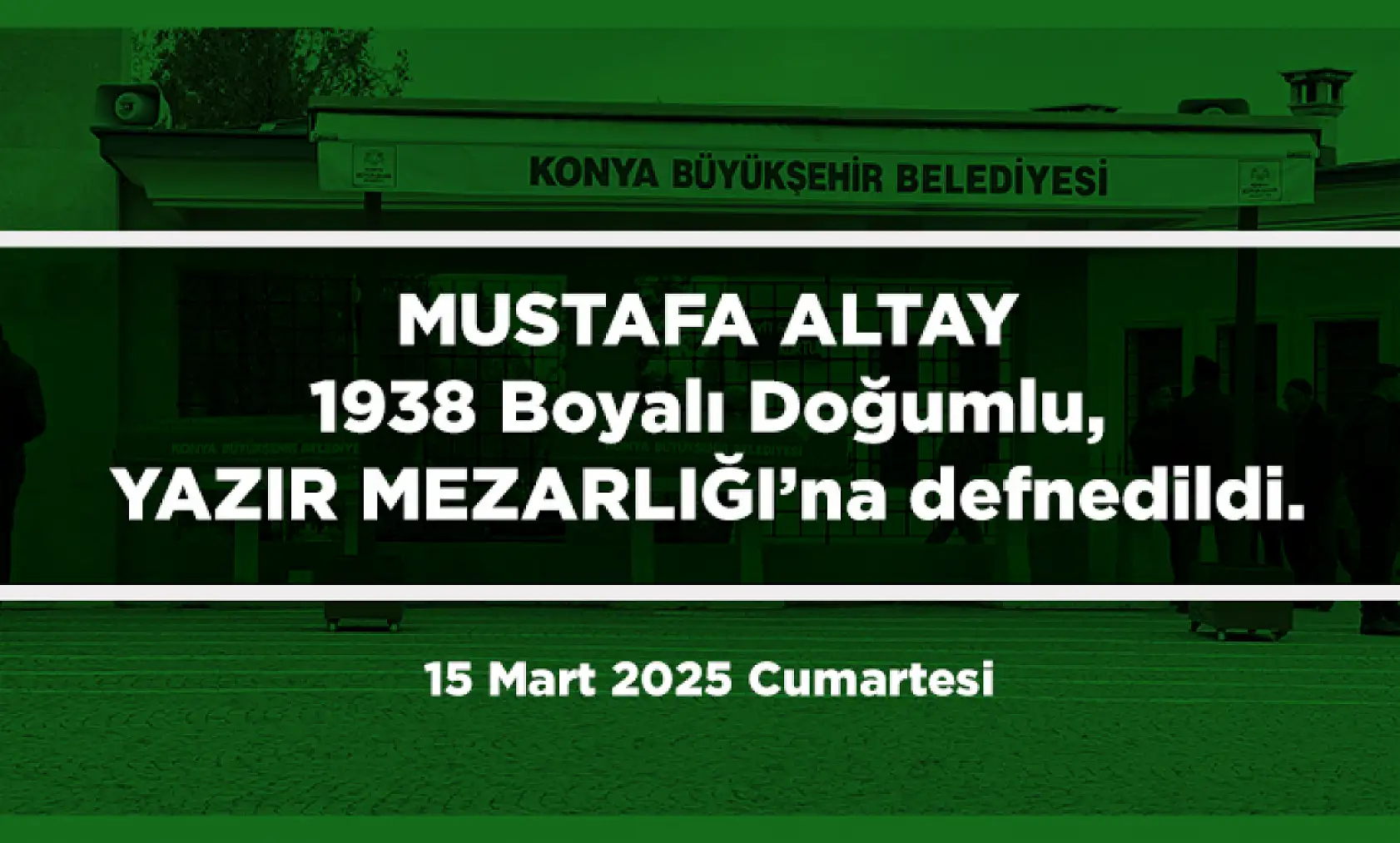Konya'da Bugün Vefat Edenler (15 Mart 2025 )