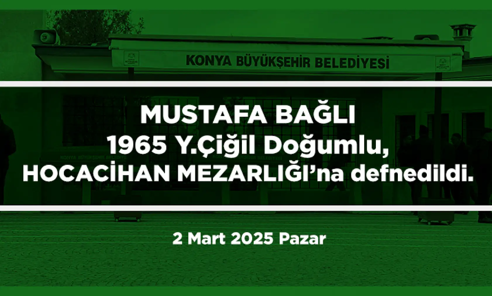 Konya'da Bugün 15 Kişi Toprağa Verildi (02 Mart 2025)