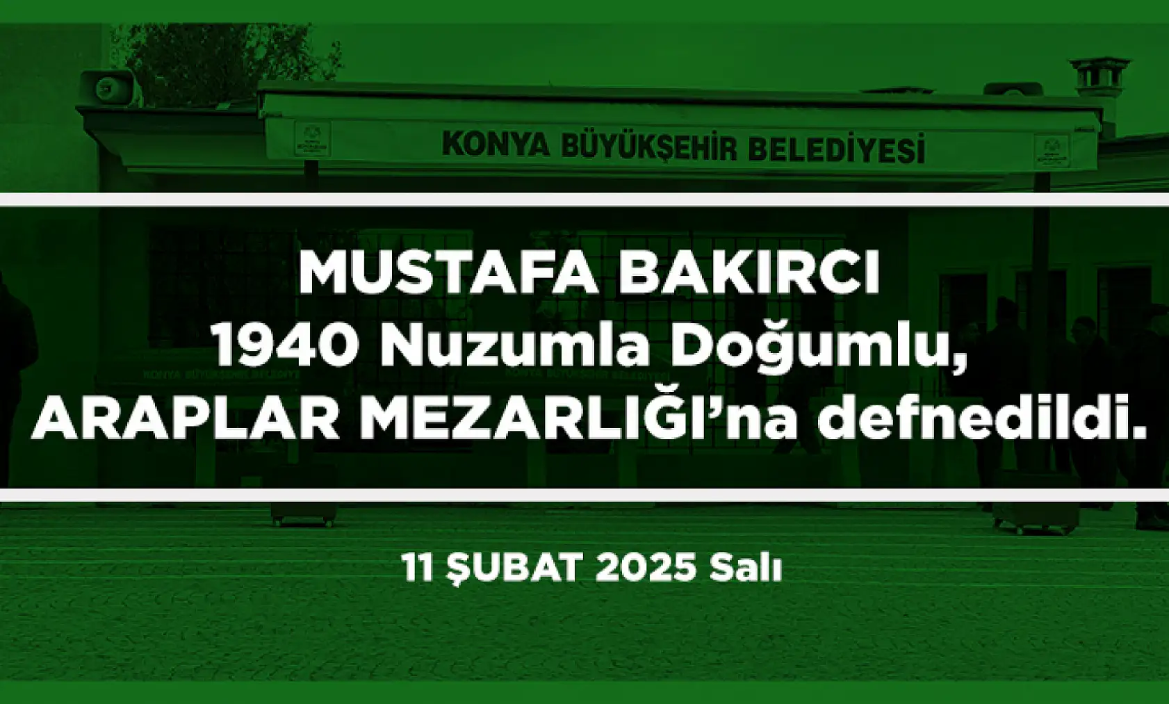 Konya'da Bugün Vefat Edenler (11 Şubat 2025 Salı)