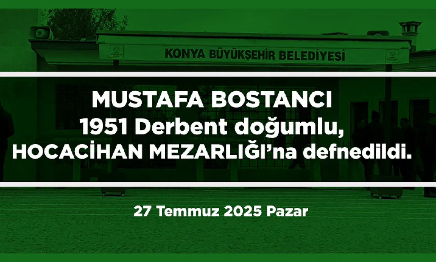 Konya'da 27 Temmuz 2025 Tarihinde Vefat Edenler