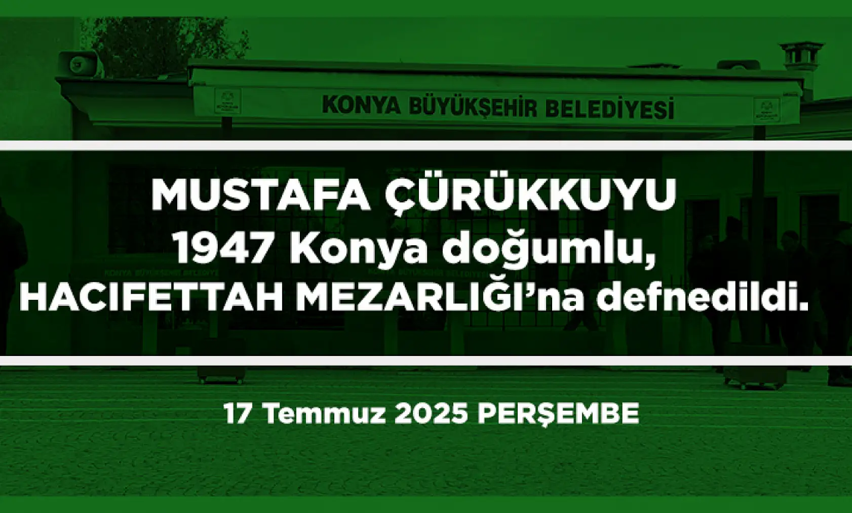 Konya'da Bugün 23 Kişi Toprağa Verildi (17 Temmuz 2025)
