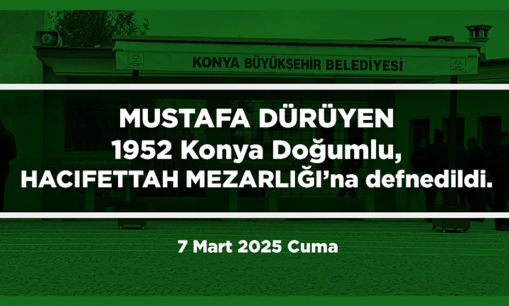 Konya'da 7 Mart 2025 Tarihinde Vefat Edenler