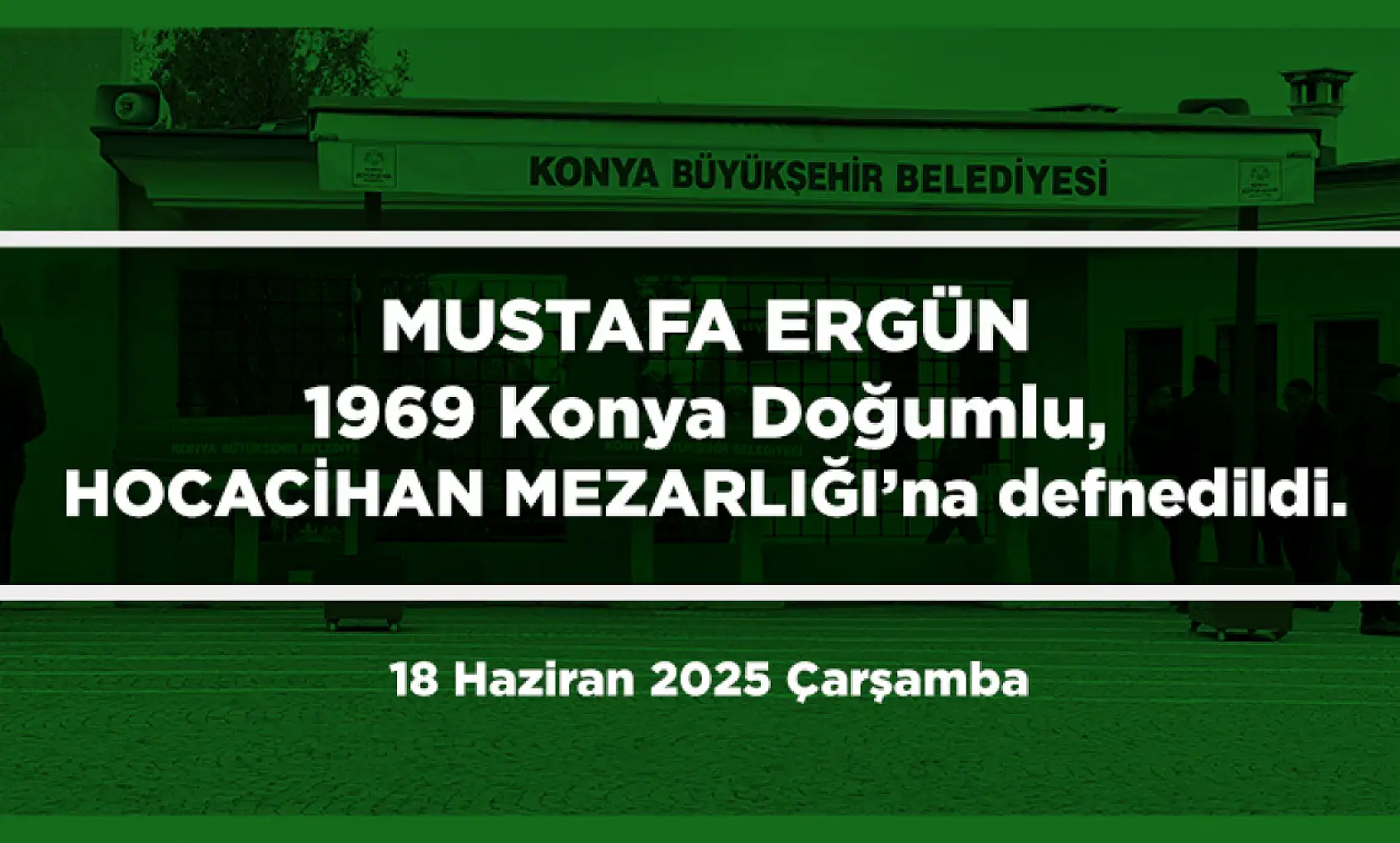 Konya'da Bugün 11 Kişi Son Yolculuğuna Uğurlandı (18 Haziran2025 Çarşamba)