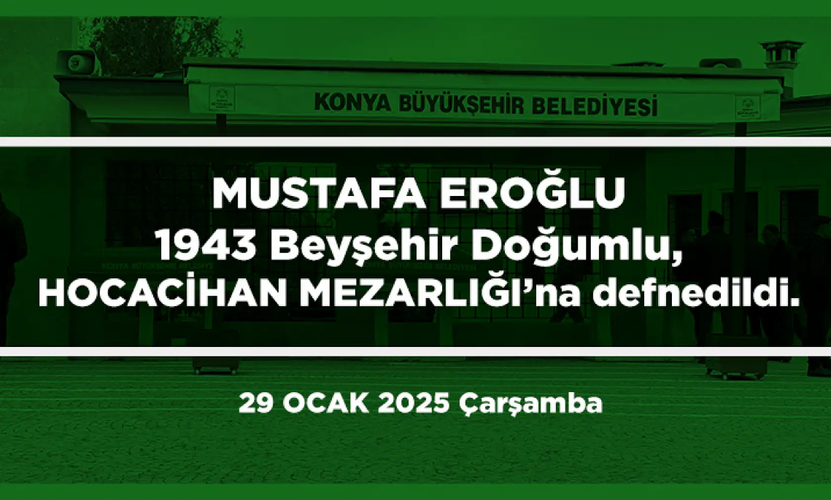 Konya'da Bugün Toprağa Verilenler (29 Ocak 2025)