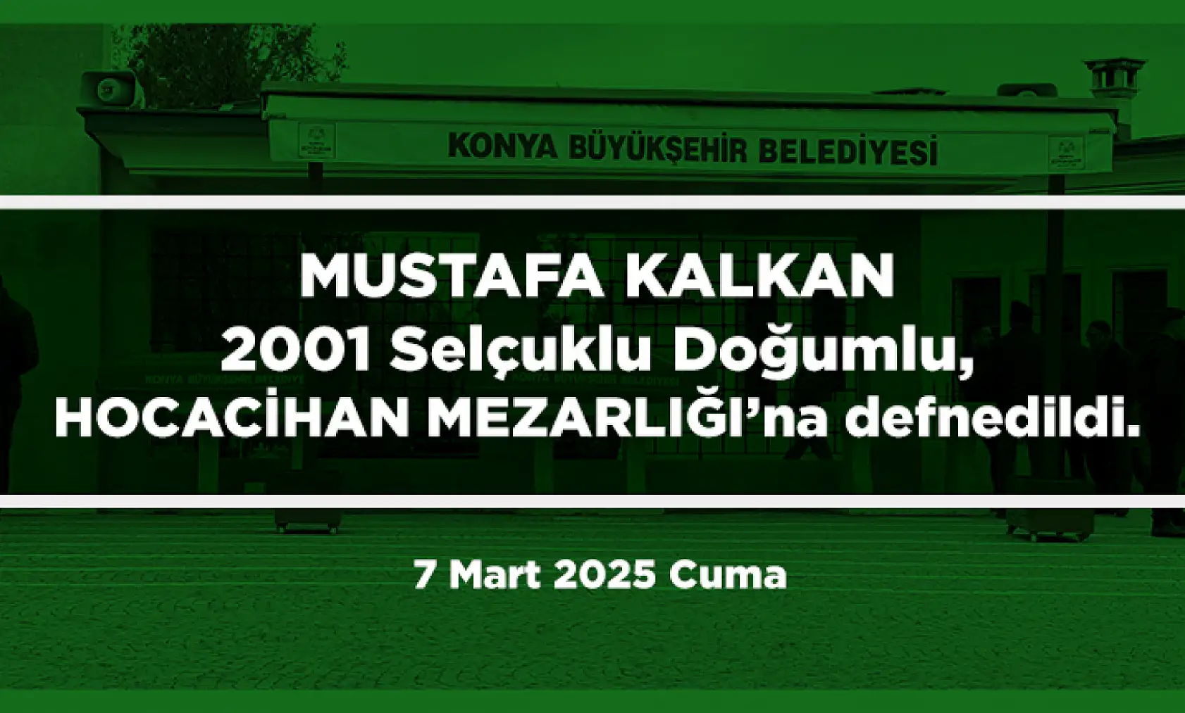 Konya'da 7 Mart 2025 Tarihinde Vefat Edenler