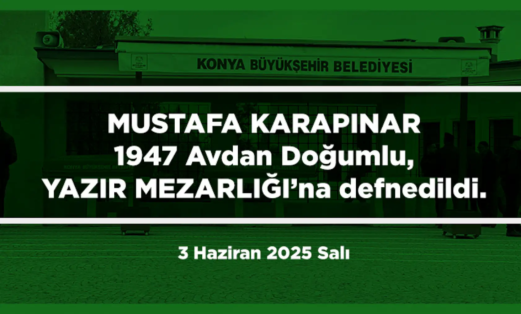 Konya'da Bugün 17 Kişi Toprağa Verildi (3 Haziran 2025 Salı)