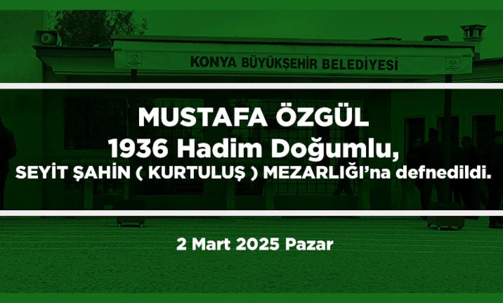 Konya'da Bugün 15 Kişi Toprağa Verildi (02 Mart 2025)