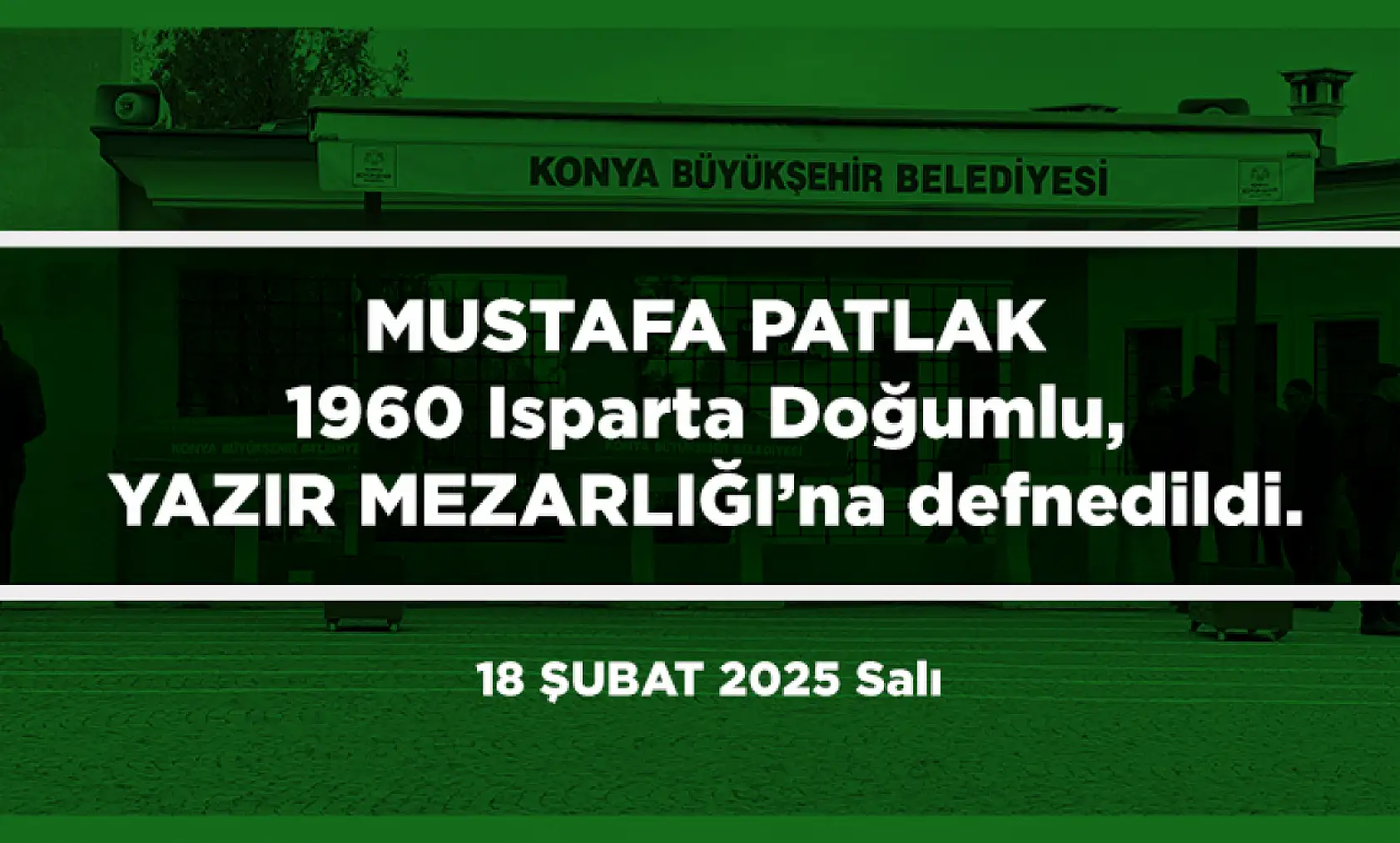 Konya'da Bugün Toprağa Verilenler (18 Şubat 2025)
