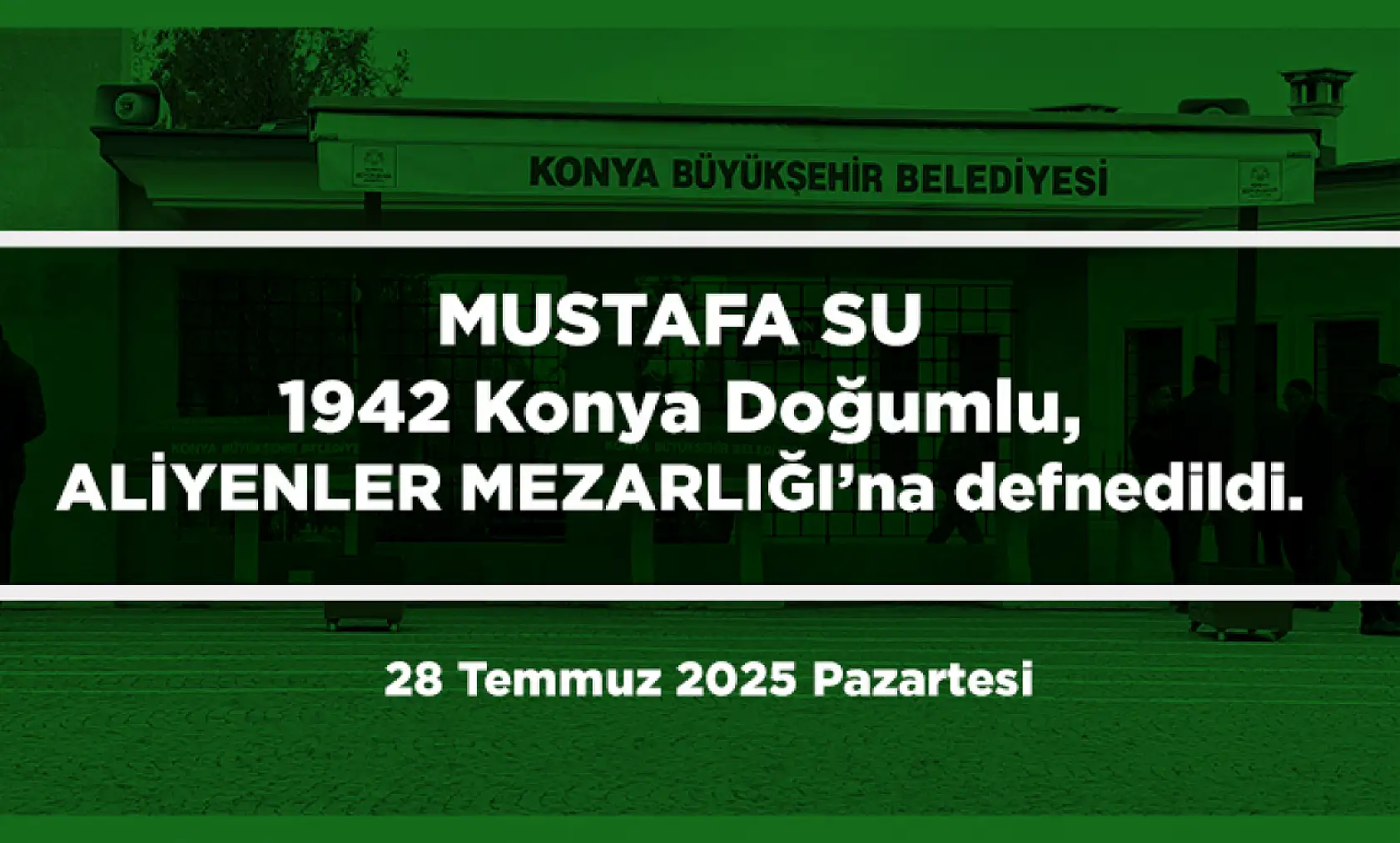 Konya'da Bugün 12 Kişi Toprağa Verildi (28 Temmuz 2025 Pazartesi)