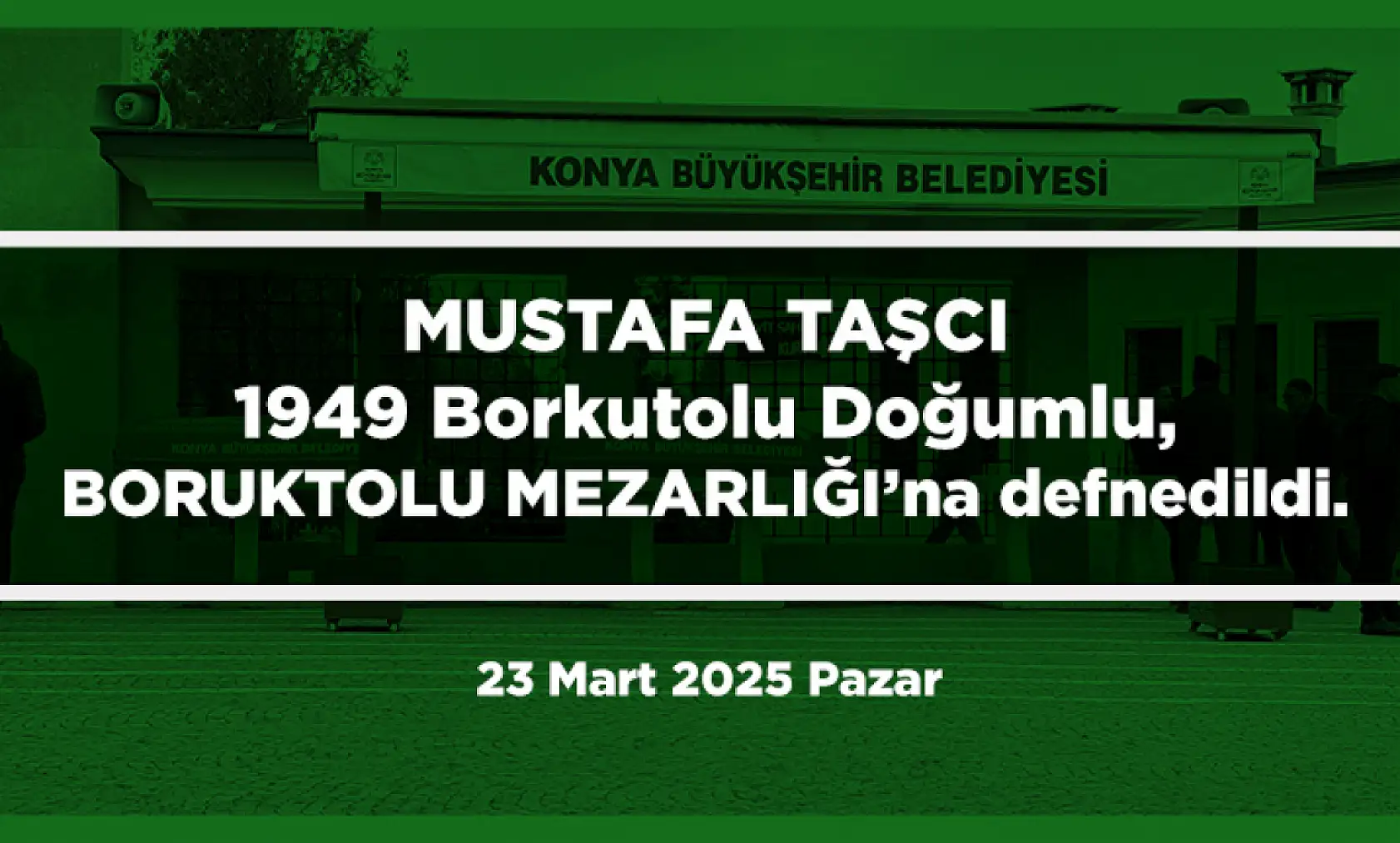 Konya'da 23 Mart 2025 Tarihinde Vefat Edenler