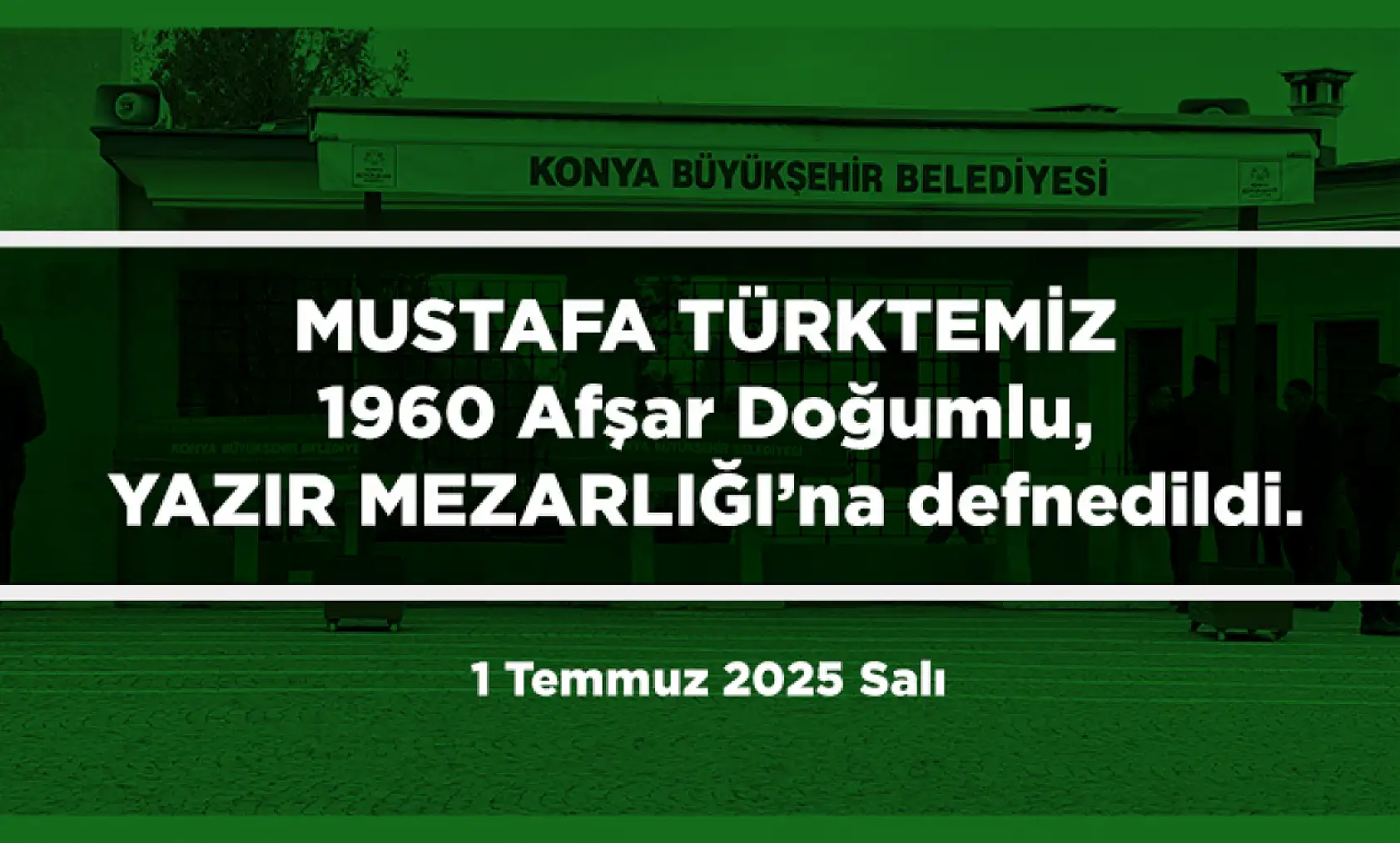 Konya'da 1 Temmuz 2025 Tarihinde Vefat Edenler