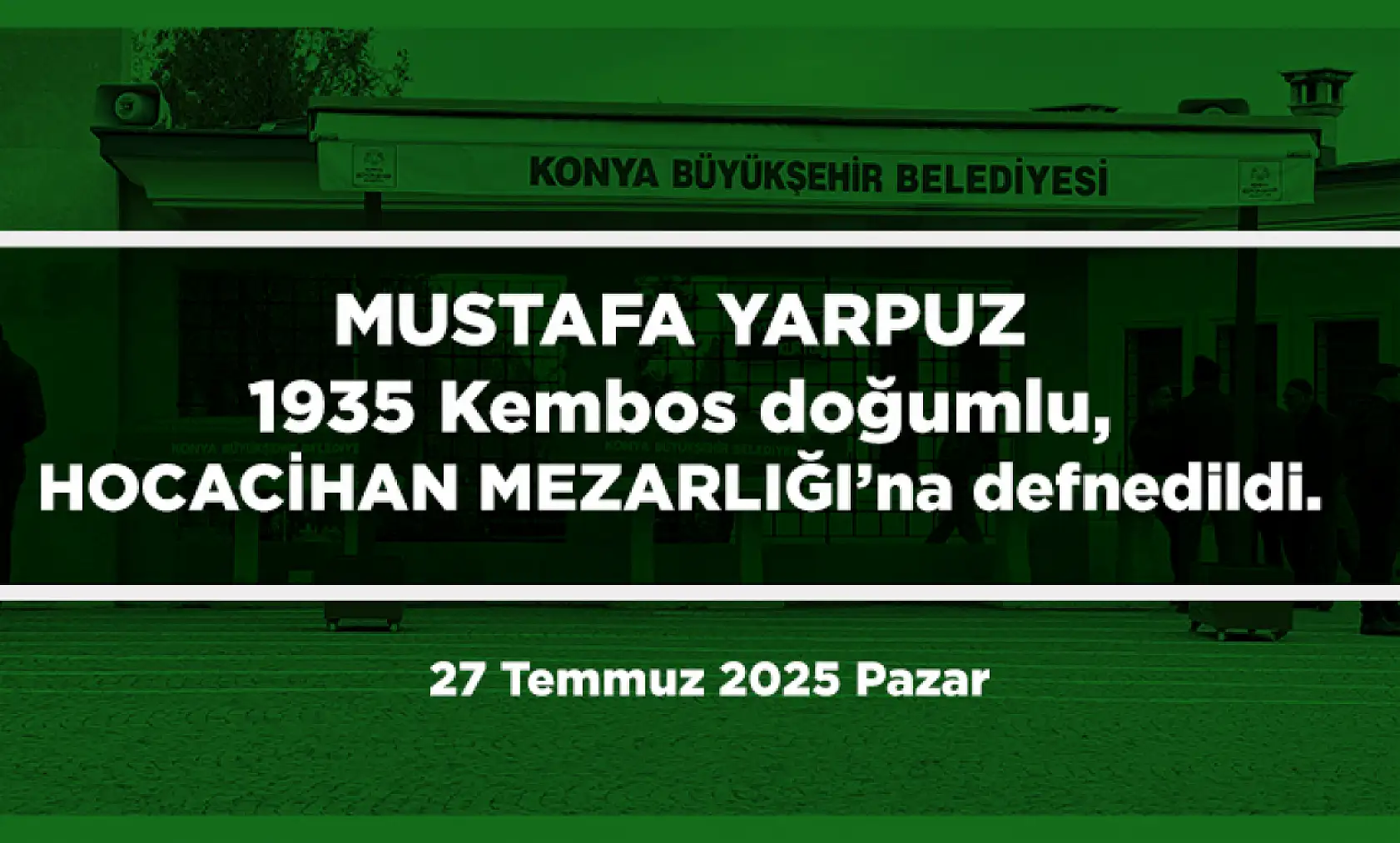 Konya'da 27 Temmuz 2025 Tarihinde Vefat Edenler