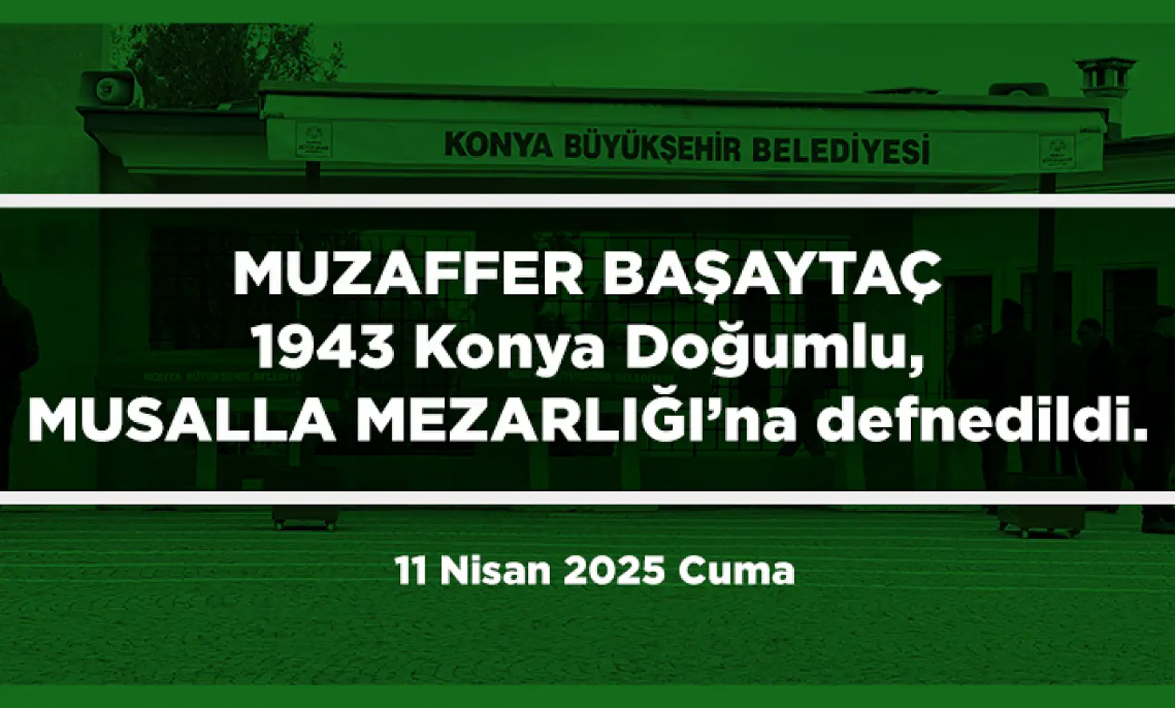 Konya'da Bugün 11 Kişi Son Yolculuğuna Uğurlandı (11 Nisan 2025 Cuma)