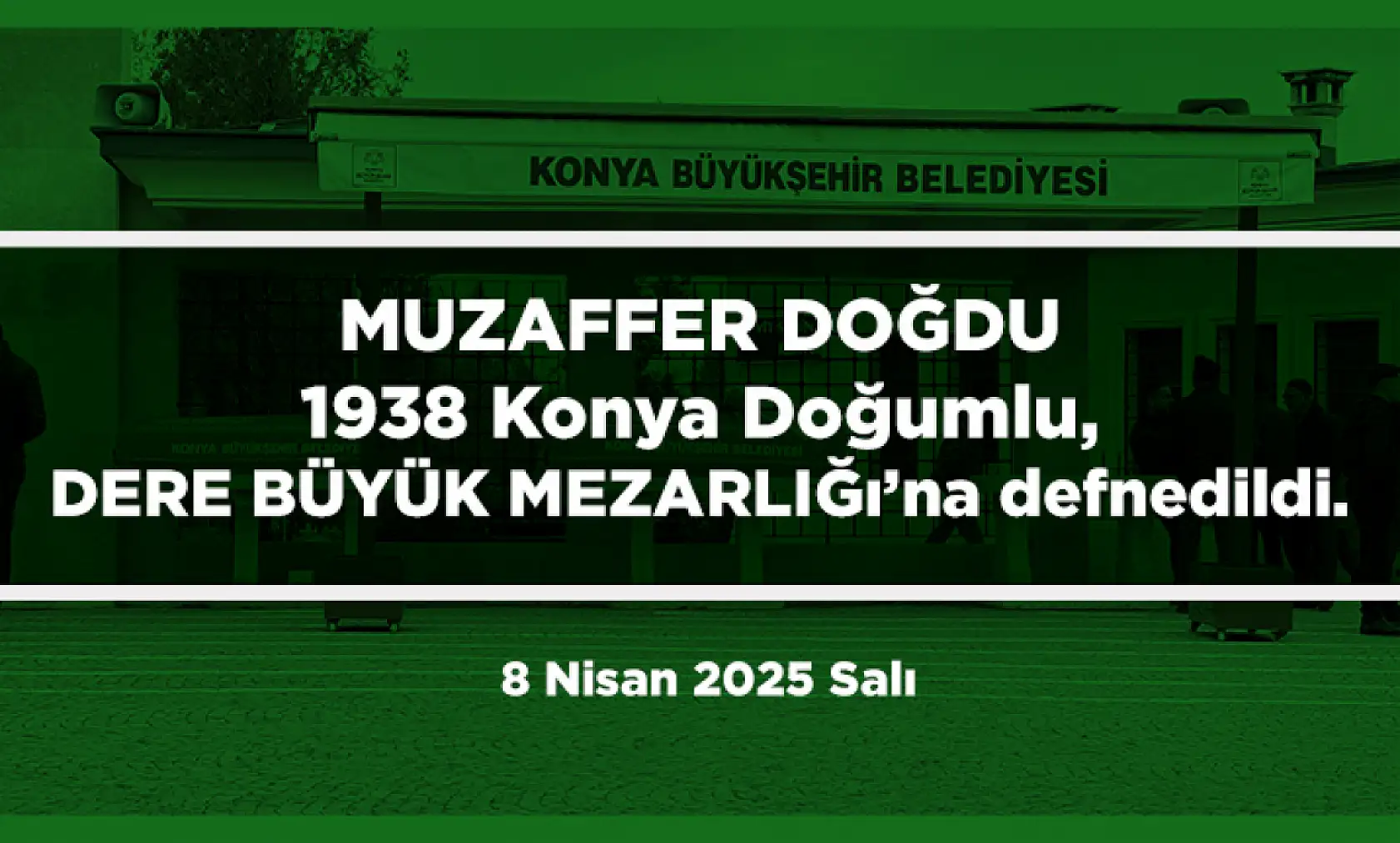 Konya'da Bugün 13 Kişi Toprağa Verildi (8 Nisan 2025 Salı)