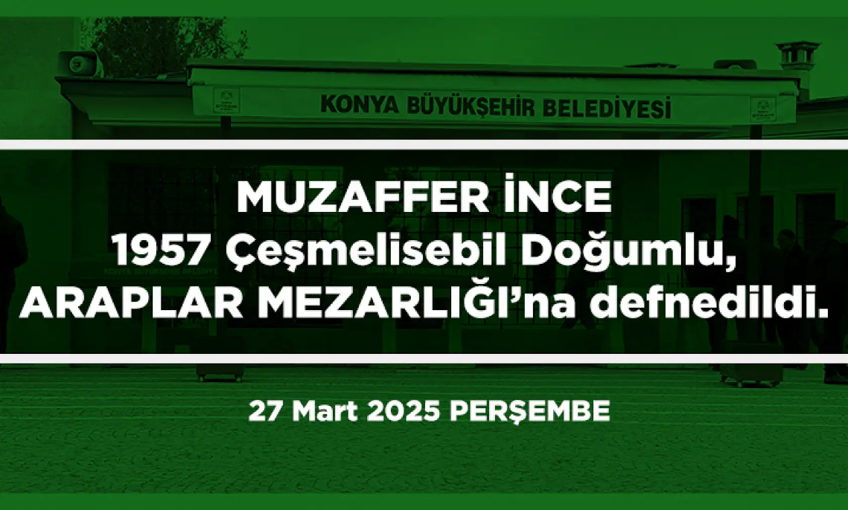 Konya'da Bugün 10 Kişi Toprağa Verildi (27 Mart 2025)
