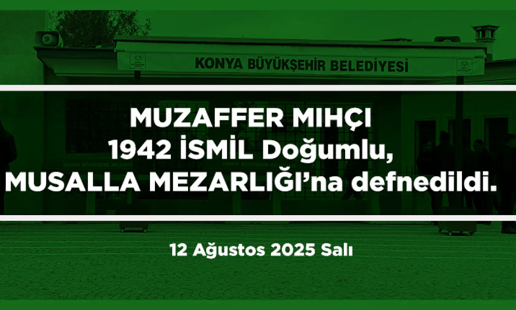 Konya'da Bugün 17 Kişi Toprağa Verildi (12 Ağustos 2025)