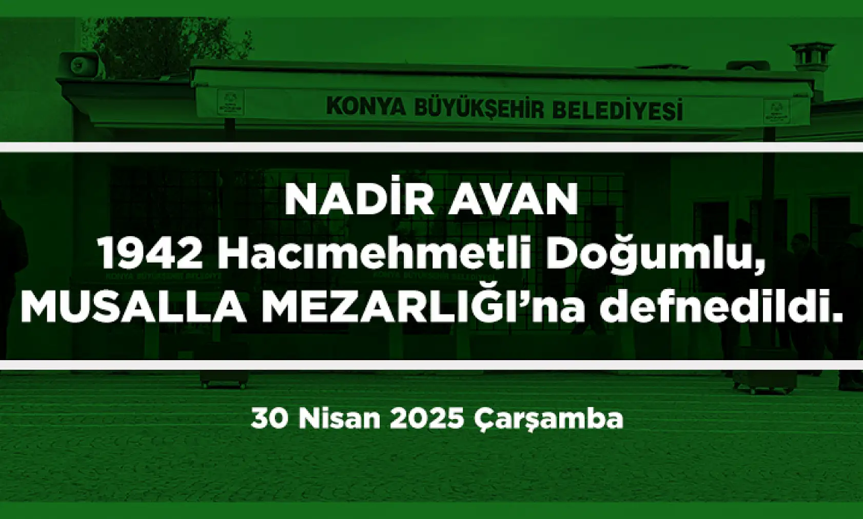 Konya'da Bugün 10 Kişi Toprağa Verildi (30 Nisan 2025 Çarşamba)