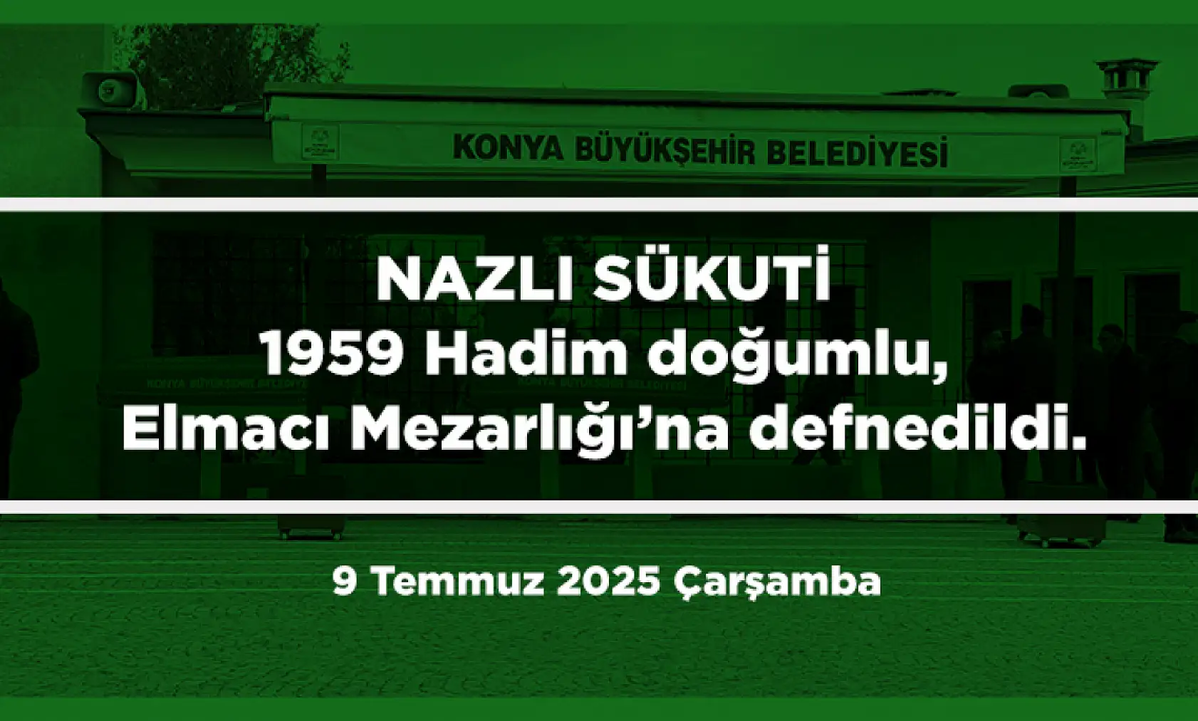 Konya'da 9 Temmuz 2025 Tarihinde Vefat Edenler