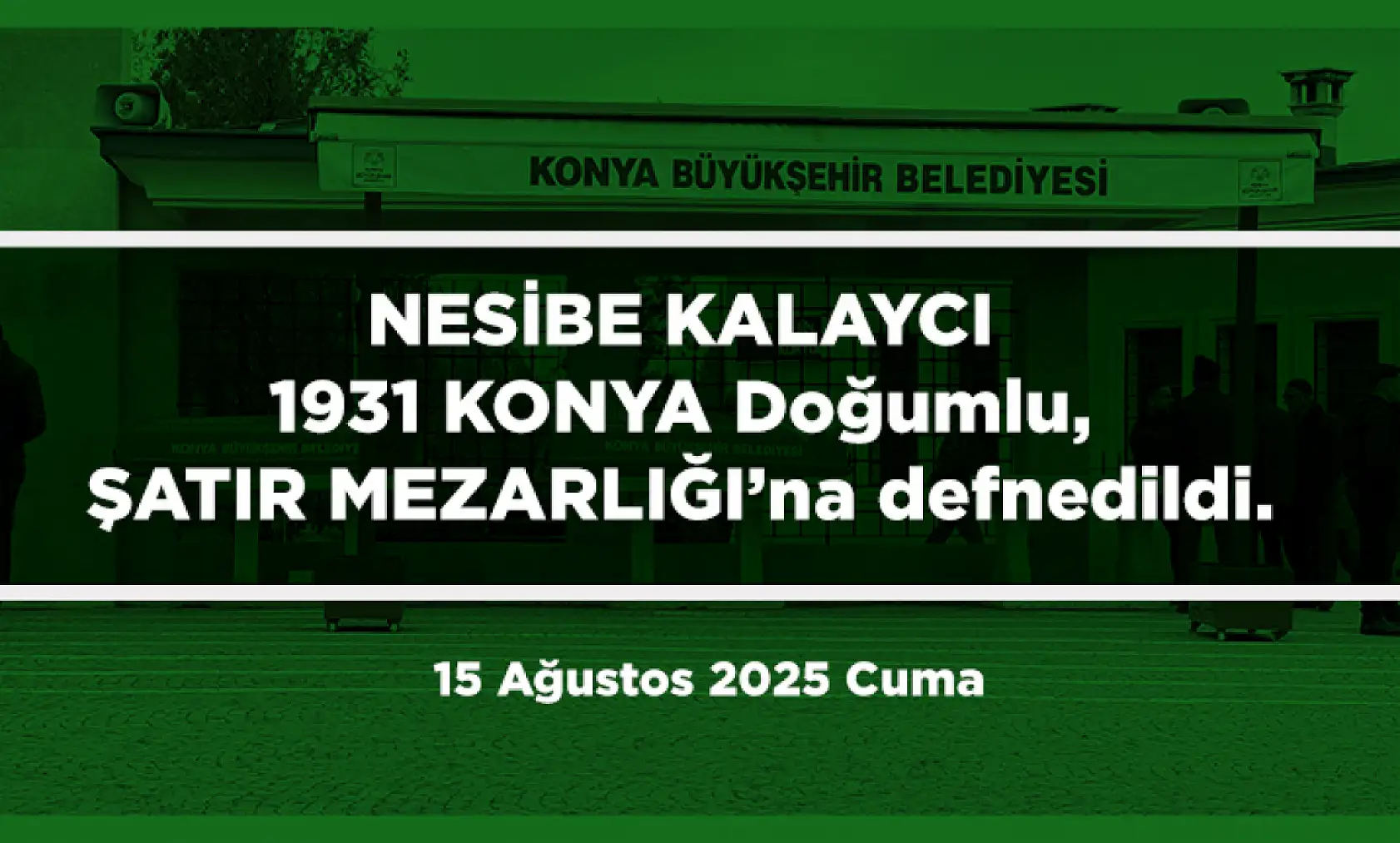 Konya'da Bugün 21 Kişi Toprağa Verildi (15 Ağustos 2025)