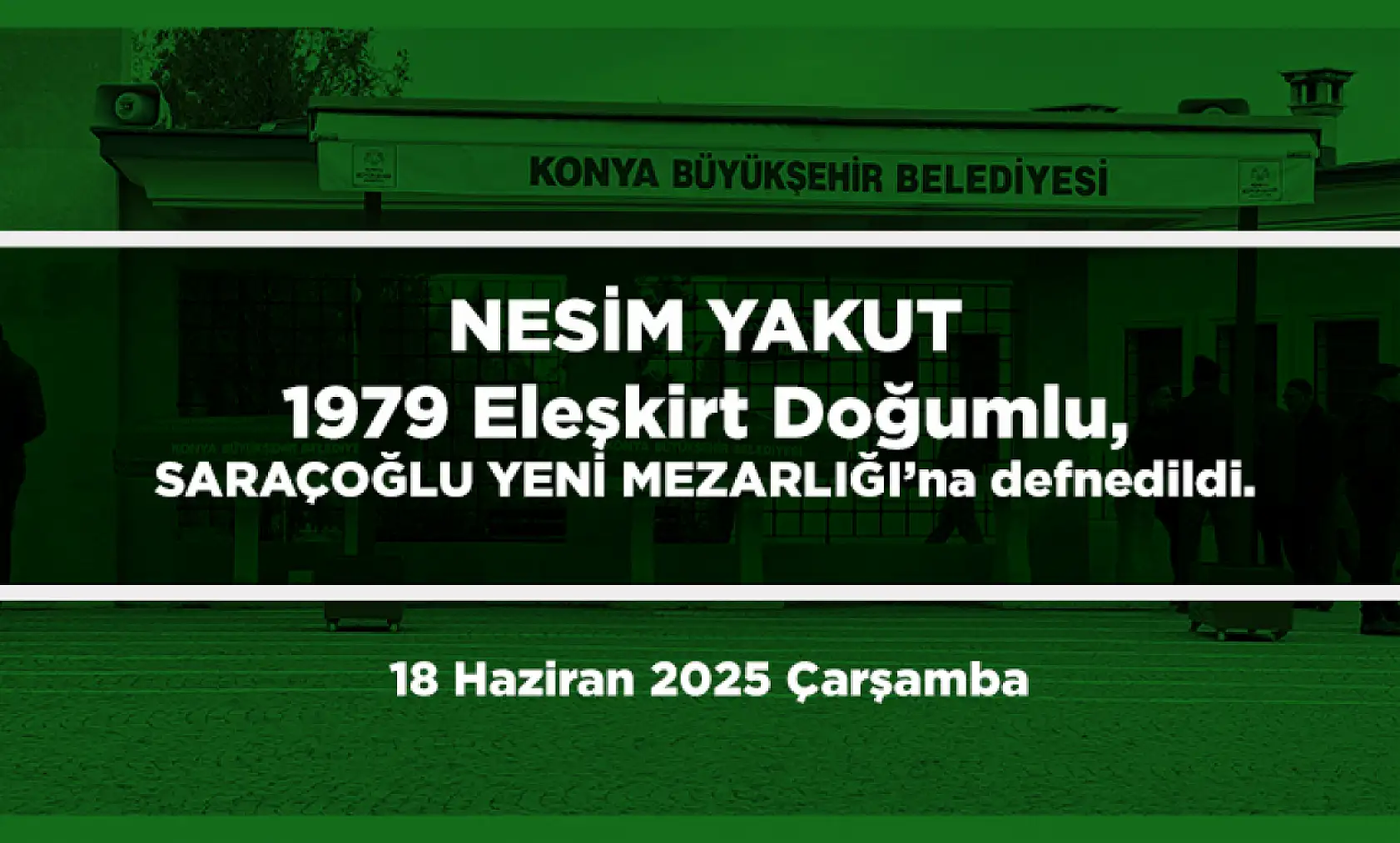 Konya'da Bugün 11 Kişi Son Yolculuğuna Uğurlandı (18 Haziran2025 Çarşamba)