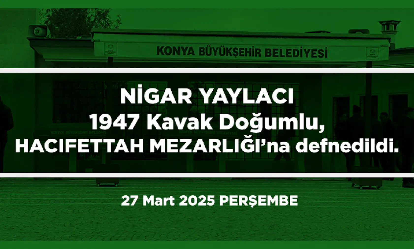 Konya'da Bugün 10 Kişi Toprağa Verildi (27 Mart 2025)