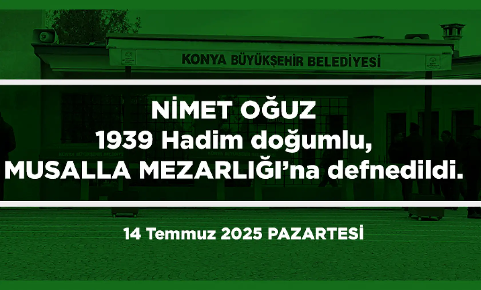 Konya'da Bugün 18 Kişi Toprağa Verildi (14 Temmuz 2025 PAZARTESİ)