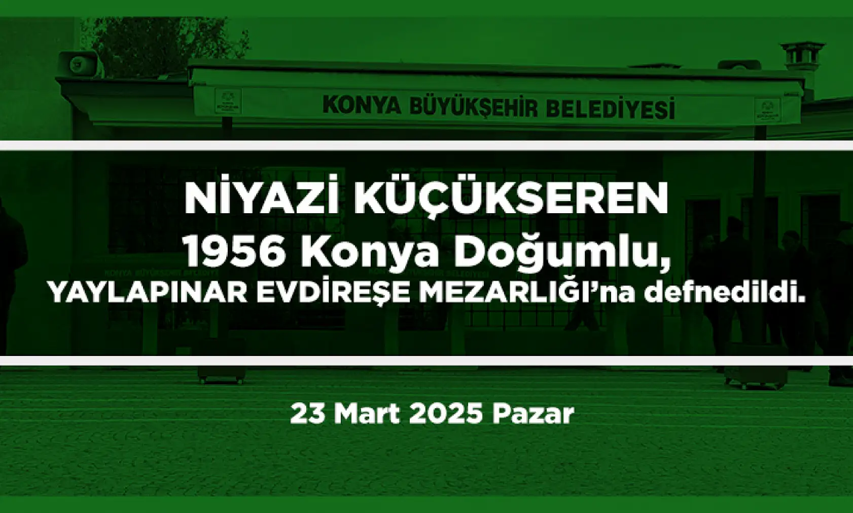 Konya'da 23 Mart 2025 Tarihinde Vefat Edenler